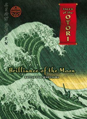 Brilliance Of The Moon: Battle For Marnayama Episode 5 by Lian Hearn