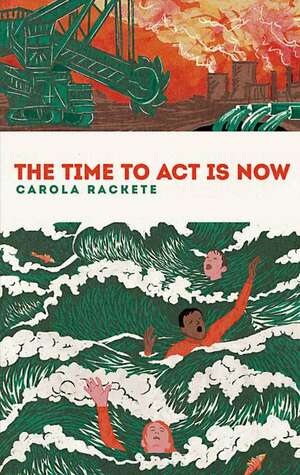 The time to act is now by Anne Weiss, Carola Rackete