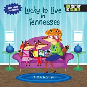 Lucky to Live in Tennessee by Kate B. Jerome