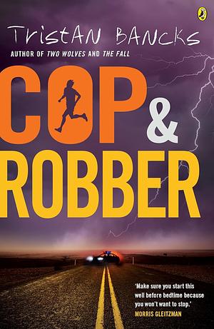 Cop and Robber by Tristan Bancks