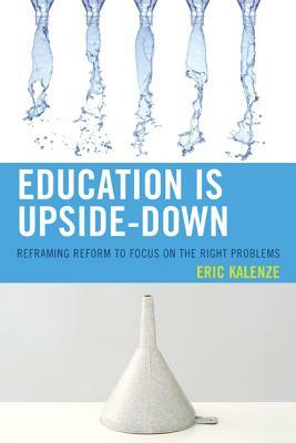 Education Is Upside Down: Resispb by Eric Kalenze