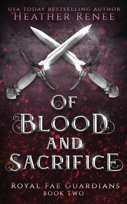 Of Blood and Sacrifice by Heather Renee