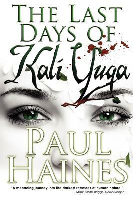 The Last Days of Kali Yuga by Paul Haines