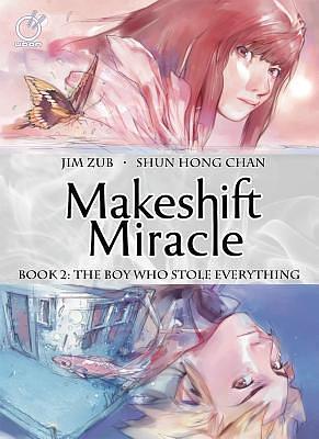 Makeshift Miracle: Book 2 by Jim Zub, Jim Zub, Shun Hong Chan