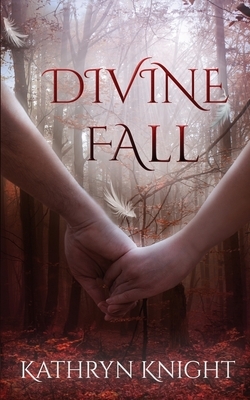 Divine Fall by Kathryn Knight