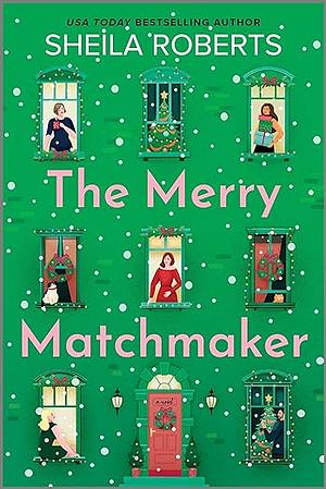 The Merry Matchmaker by Sheila Roberts