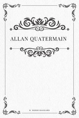 Allan Quatermain by H. Rider Haggard