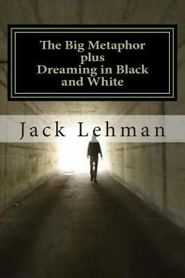 The Big Metaphor (plus Dreaming in Black and White): How I Met Raymond Chandler by Jack Lehman