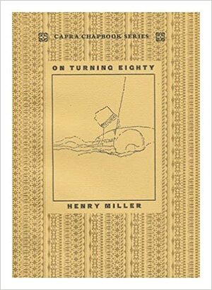 On Turning Eighty; Journey to an Antique Land; foreword to The Angel is My Watermark by Henry Miller