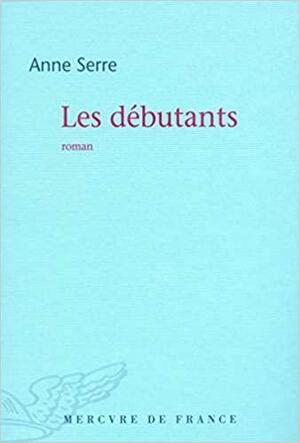 Les Débutants by Anne Serre