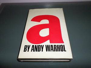 a: a novel by Andy Warhol by Andy Warhol, Andy Warhol