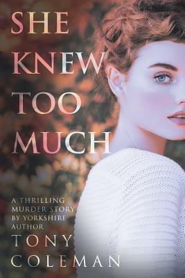 She Knew Too Much by Tony Coleman