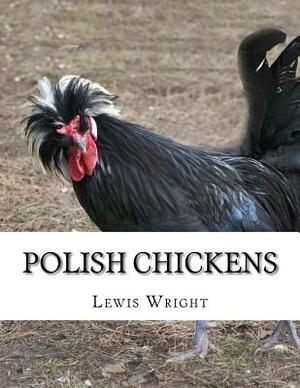 Polish Chickens: From The Book of Poultry by Lewis Wright