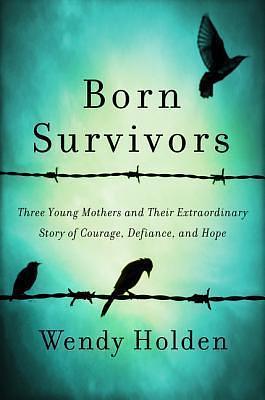 Born Survivors by Wendy Holden, Wendy Holden