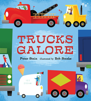 Trucks Galore by Bob Staake, Peter Stein