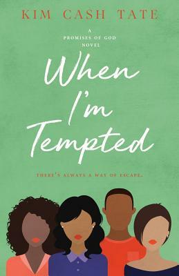 When I'm Tempted: A Promises of God Novel by Kim Cash Tate