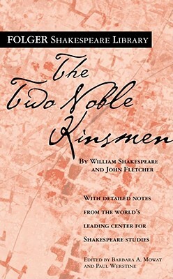 The Two Noble Kinsmen by John Fletcher, William Shakespeare
