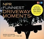NPR Funniest Driveway Moments: Radio Stories That Won't Let You Go by Robert Krulwich, National Public Radio