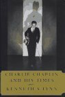 Charlie Chaplin and His Times by Kenneth S. Lynn