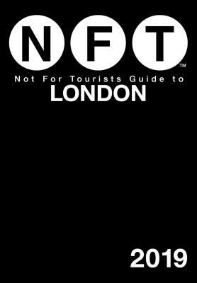 Not for Tourists Guide to London 2019 by Not for Tourists