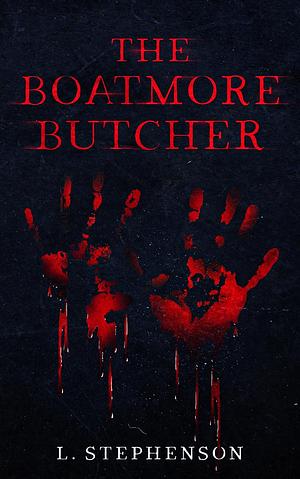 The Boatmore Butcher by L. Stephenson, L. Stephenson