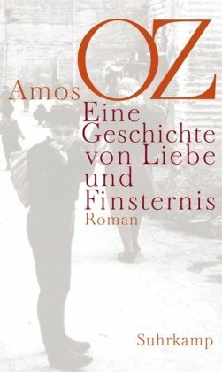 Eine Geschichte Von Liebe Und Finsternis by Amos Oz