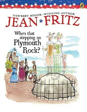 Who's That Stepping on Plymouth Rock? by Jean Fritz, J.B. Handelsman