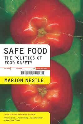 Safe Food: The Politics of Food Safety by Marion Nestle