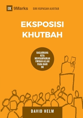Eksposisi Khutbah (Expositional Preaching) (Malay): How We Speak God's Word Today by David R. Helm