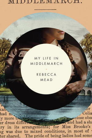 The Road to Middlemarch by Rebecca Mead