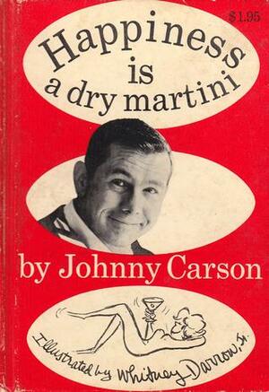 Happiness is a Dry Martini by Johnny Carson