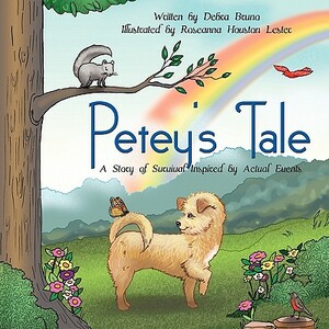 Petey's Tale: A Story of Survival Inspired by Actual Events by Debra Bruno