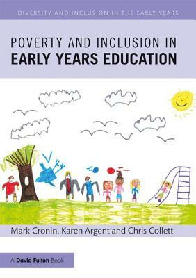 Poverty and Inclusion in Early Years Education by Karen Argent, Chris Collett, Mark Cronin