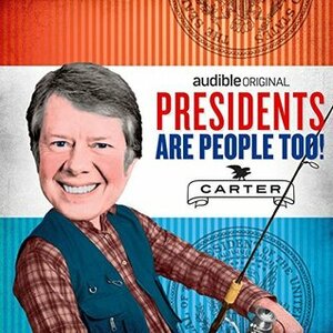 Presidents Are People Too! Ep. 14: Jimmy Carter by Alexis Coe, Elliott Kalan