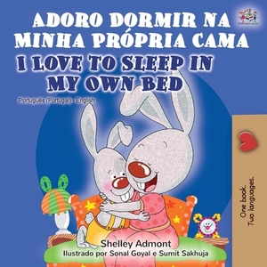 Adoro Dormir na Minha Própria Cama I Love to Sleep in My Own Bed: Portuguese English Bilingual Book - Portugal by Kidkiddos Books, Shelley Admont