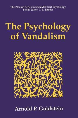 The Psychology of Vandalism by Arnold P. Goldstein