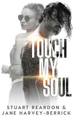 Touch My Soul: A Novella by Stuart Reardon, Jane Harvey-Berrick