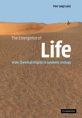 The Emergence of Life: From Chemical Origins to Synthetic Biology by Pier Luigi Luisi