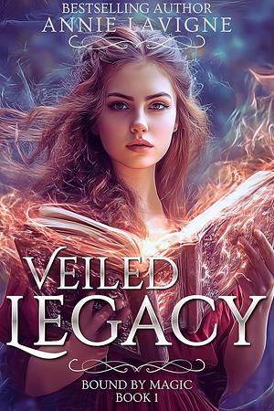 Veiled Legacy by Annie Lavigne