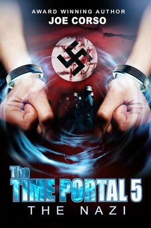 The Time Portal 5: The Nazi by Joe Corso