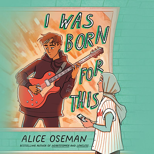 I Was Born for This by Alice Oseman