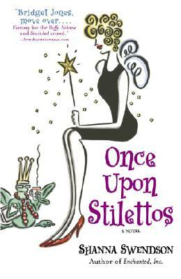 Once Upon Stilettos: Enchanted Inc., Book 2 by Shanna Swendson