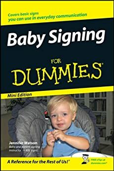 Baby Signing For Dummies®, Mini Edition by Jennifer Watson