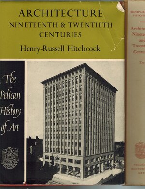 Architecture : nineteenth and twentieth century, 2d edition by Henry-Russell Hitchcock