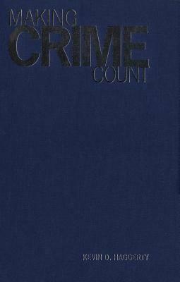 Making Crime Count by Kevin D. Haggerty