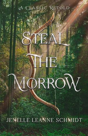 Steal the Morrow: A Retelling of Oliver Twist by Jenelle Leanne Schmidt