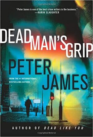 Dead Man's Grip by Peter James