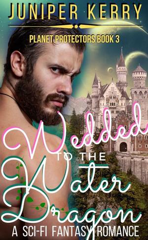 Wedded to the Water Dragon by Juniper Kerry