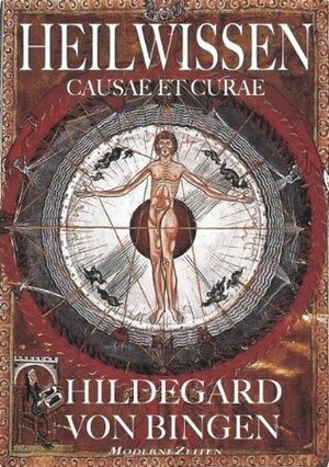 Heilwissen: Causae et Curae by Hildegard of Bingen, Paul Kaiser