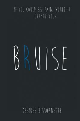 Bruise by Desiree Bissonnette